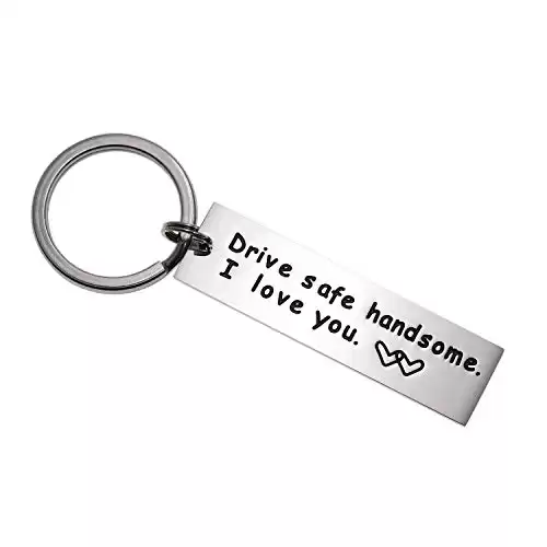 Drive Safe Keychain Handsome I Love You