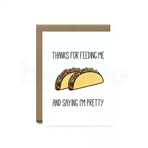 Thanks for Feeding Me and Saying I'm Pretty Taco Greeting Card