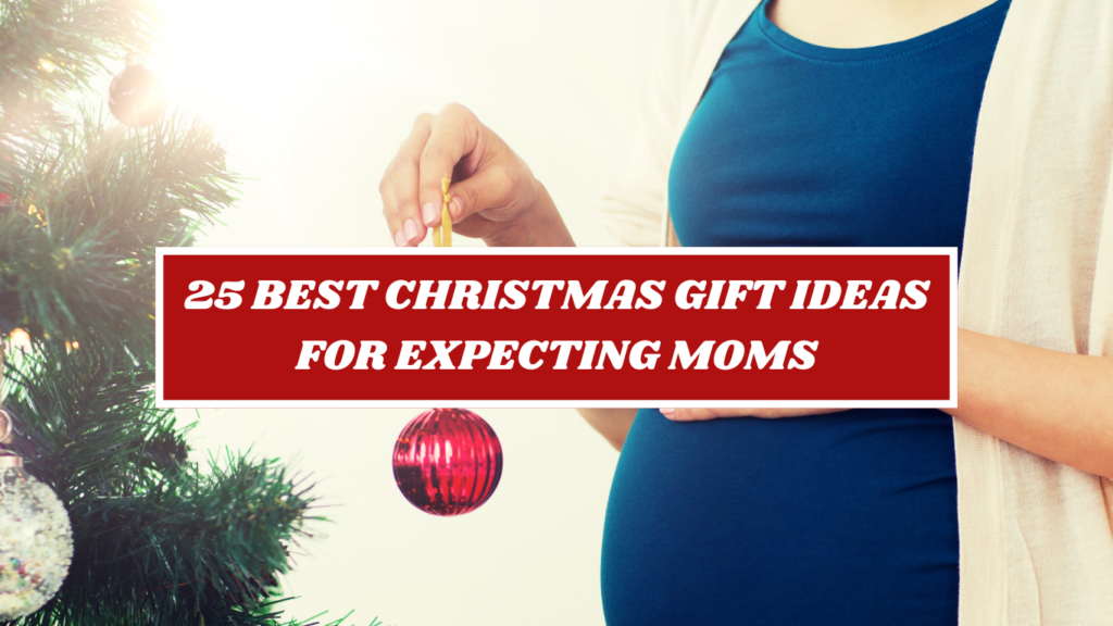 Christmas gift ideas for expecting mothers